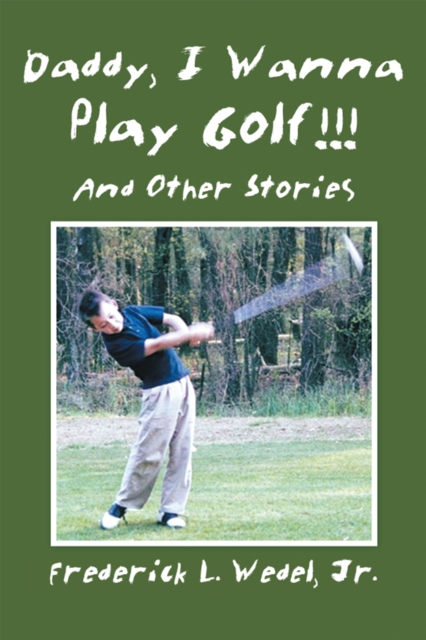 Daddy, I Wanna Play Golf!!! : And Other Stories, EPUB eBook