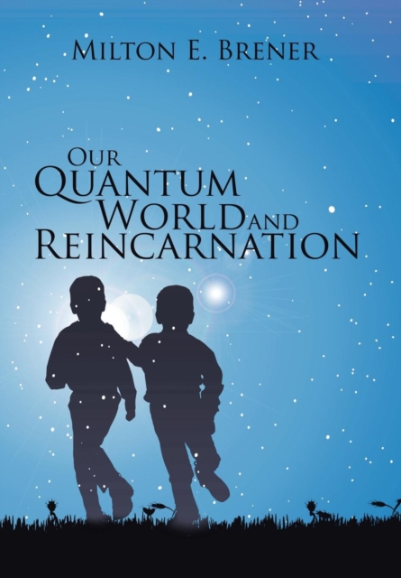 Our Quantum World and Reincarnation, Hardback Book