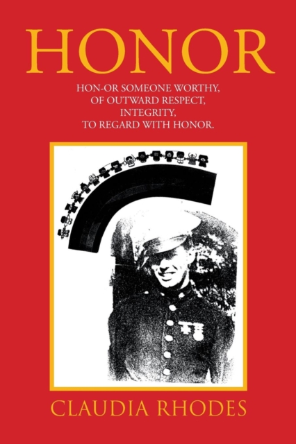 Honor : Hon-Or Someone Worthy, of Outward Respect, Integrity, to Regard with Honor., Paperback / softback Book