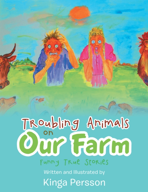 Troubling Animals on Our Farm : Funny True Stories, EPUB eBook