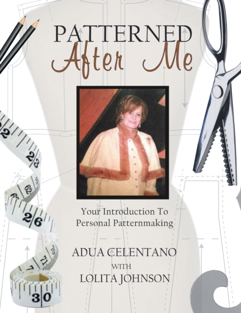 Patterned After Me : Your Introduction to Personal Patternmaking, Paperback / softback Book