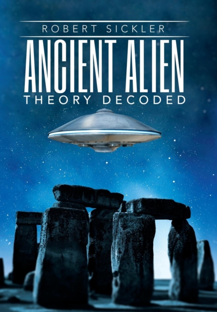 Ancient Alien Theory Decoded, Hardback Book