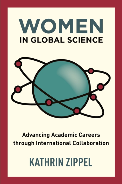 Women in Global Science : Advancing Academic Careers through International Collaboration, Hardback Book
