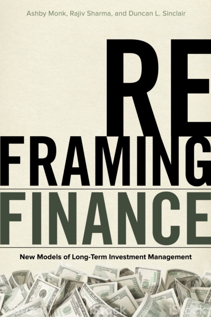 Reframing Finance : New Models of Long-Term Investment Management, Hardback Book