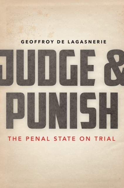 Judge and Punish : The Penal State on Trial, Hardback Book