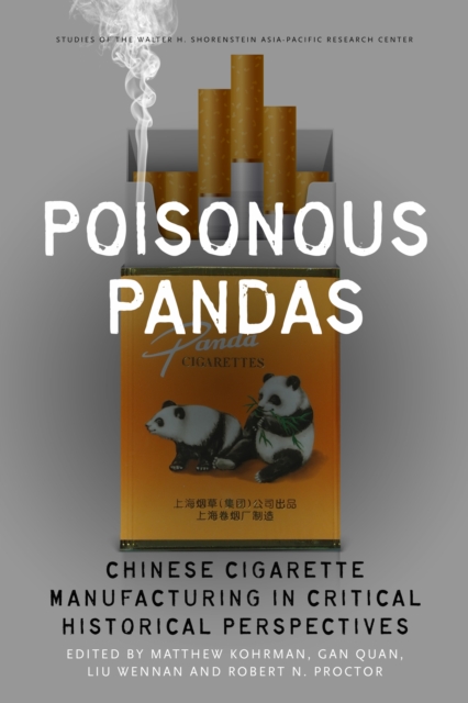 Poisonous Pandas : Chinese Cigarette Manufacturing in Critical Historical Perspectives, Hardback Book