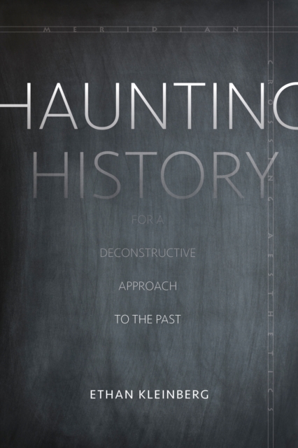Haunting History : For a Deconstructive Approach to the Past, Paperback / softback Book