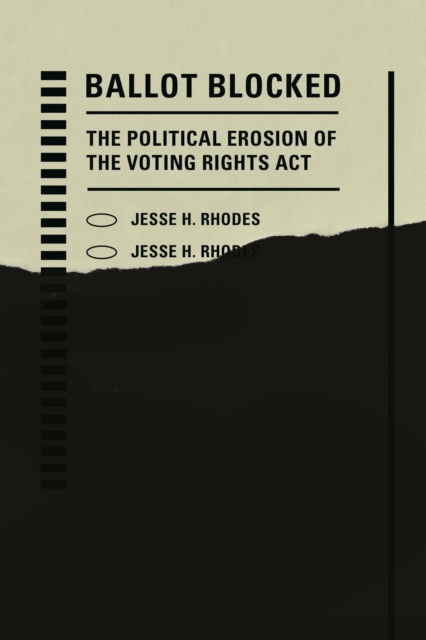 Ballot Blocked : The Political Erosion of the Voting Rights Act, Paperback / softback Book