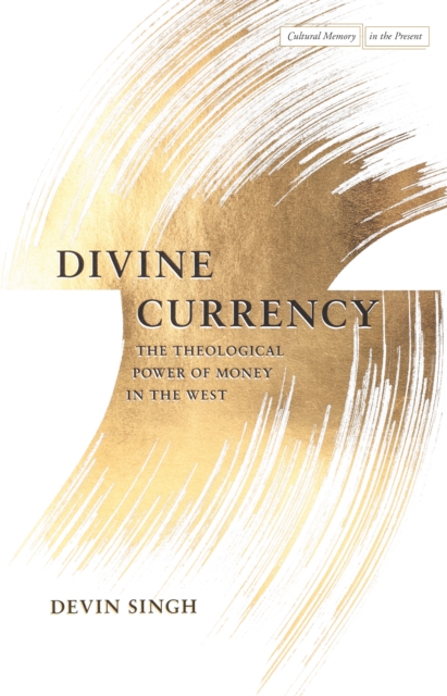 Divine Currency : The Theological Power of Money in the West, Hardback Book
