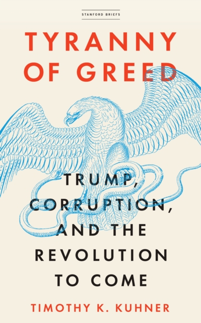 Tyranny of Greed : Trump, Corruption, and the Revolution to Come, Paperback / softback Book