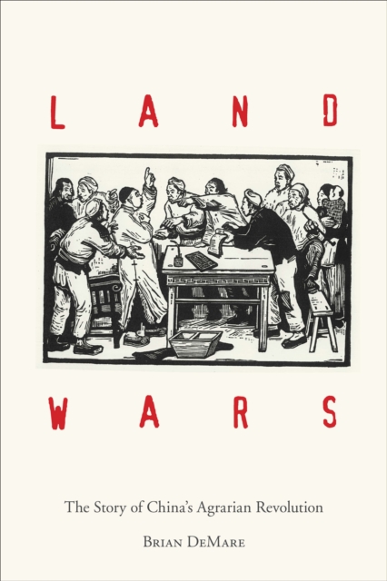 Land Wars : The Story of China's Agrarian Revolution, EPUB eBook