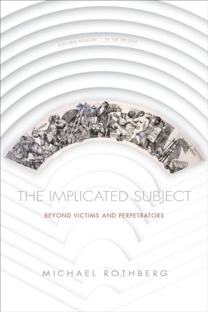 The Implicated Subject : Beyond Victims and Perpetrators, EPUB eBook