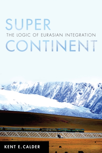 Super Continent : The Logic of Eurasian Integration, PDF eBook