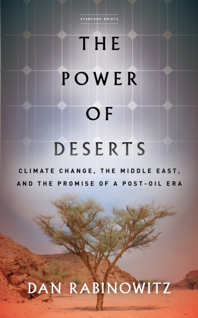 The Power of Deserts : Climate Change, the Middle East, and the Promise of a Post-Oil Era, Paperback / softback Book