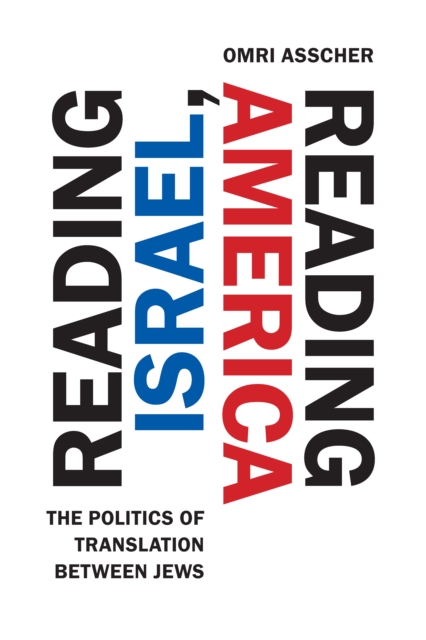 Reading Israel, Reading America : The Politics of Translation between Jews, Hardback Book