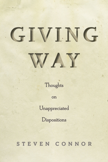Giving Way : Thoughts on Unappreciated Dispositions, Hardback Book