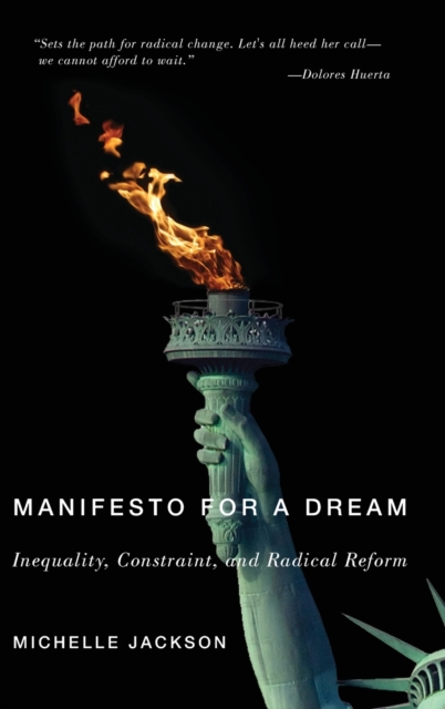 Manifesto for a Dream : Inequality, Constraint, and Radical Reform, Hardback Book