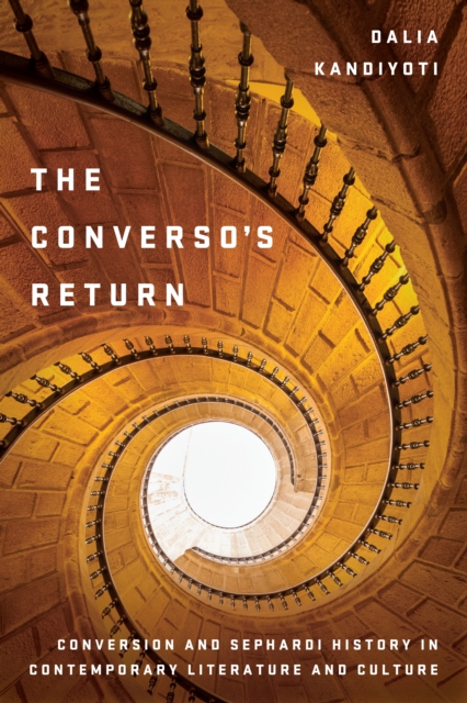 The Converso's Return : Conversion and Sephardi History in Contemporary Literature and Culture, Paperback / softback Book