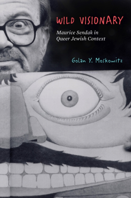 Wild Visionary : Maurice Sendak in Queer Jewish Context, Hardback Book