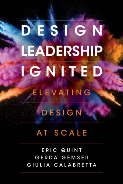 Design Leadership Ignited : Elevating Design at Scale, Hardback Book