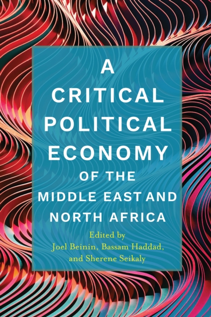 A Critical Political Economy of the Middle East and North Africa, Paperback / softback Book