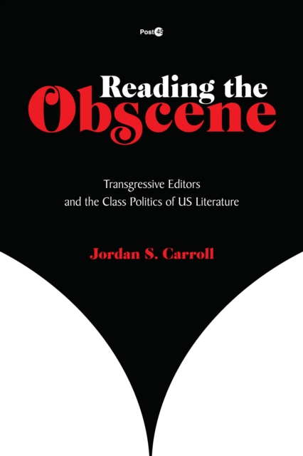 Reading the Obscene : Transgressive Editors and the Class Politics of US Literature, Hardback Book