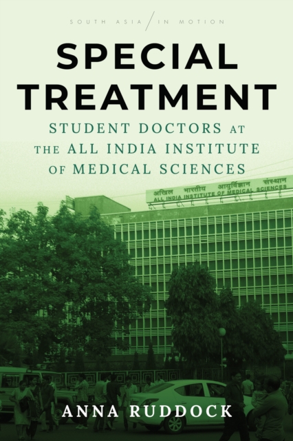 Special Treatment : Student Doctors at the All India Institute of Medical Sciences, Paperback / softback Book