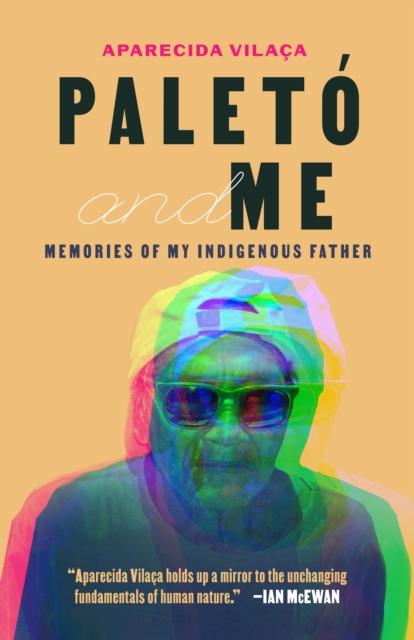 Paleto and Me : Memories of My Indigenous Father, Paperback / softback Book