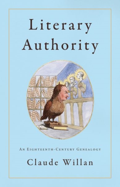Literary Authority : An Eighteenth-Century Genealogy, Hardback Book