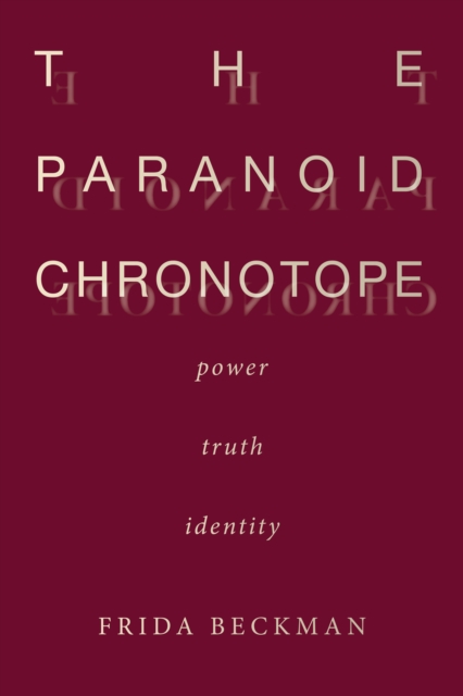 The Paranoid Chronotope : Power, Truth, Identity, Paperback / softback Book