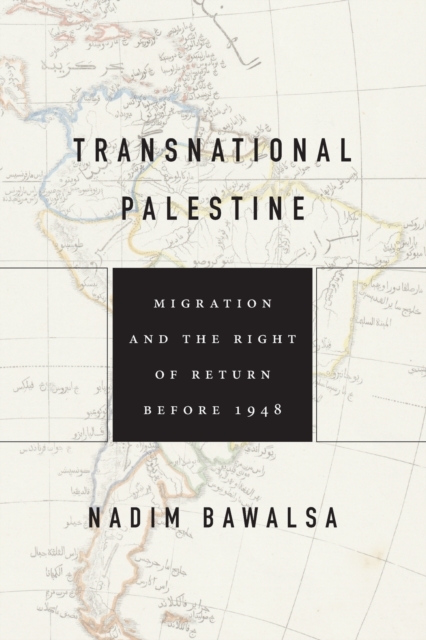Transnational Palestine : Migration and the Right of Return before 1948, Paperback / softback Book