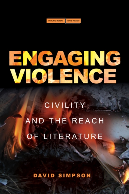 Engaging Violence : Civility and the Reach of Literature, Hardback Book