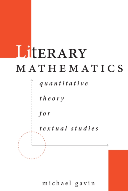 Literary Mathematics : Quantitative Theory for Textual Studies, Paperback / softback Book