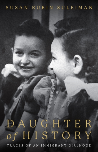 Daughter of History : Traces of an Immigrant Girlhood, Hardback Book