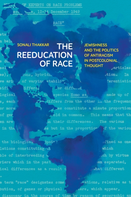 The Reeducation of Race : Jewishness and the Politics of Antiracism in Postcolonial Thought, Hardback Book