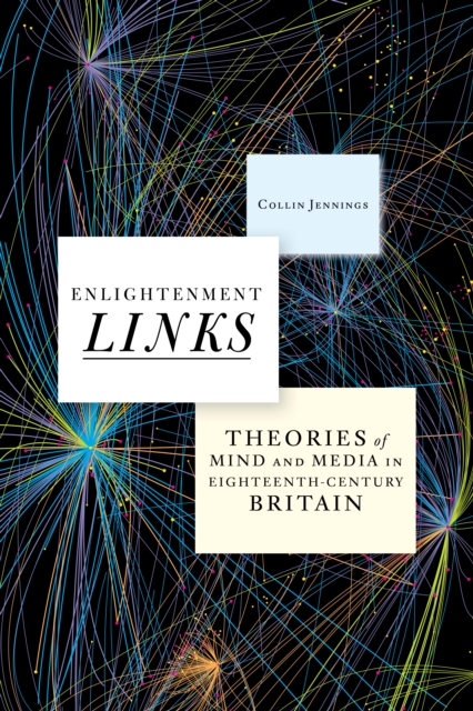 Enlightenment Links : Theories of Mind and Media in Eighteenth-Century Britain, Hardback Book