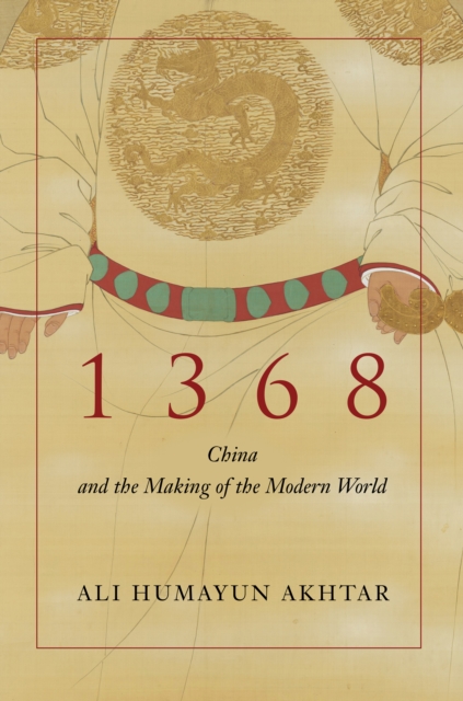 1368 : China and the Making of the Modern World, Paperback / softback Book