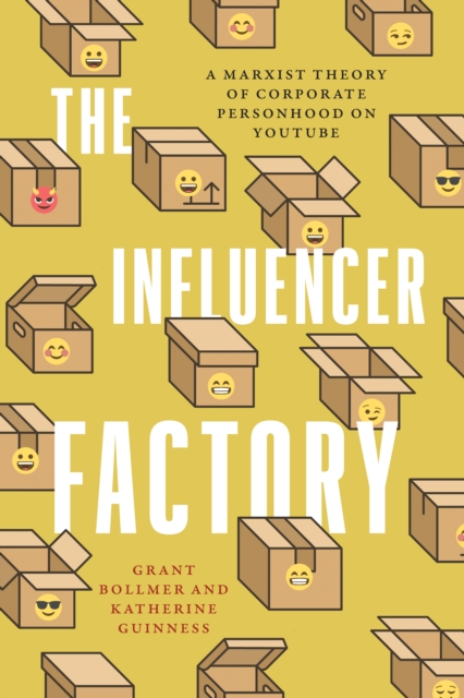The Influencer Factory : A Marxist Theory of Corporate Personhood on YouTube, Paperback / softback Book