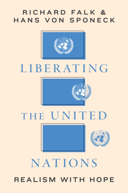 Liberating the United Nations : Realism with Hope, Paperback / softback Book