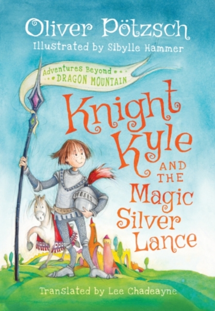 Knight Kyle and the Magic Silver Lance, Hardback Book