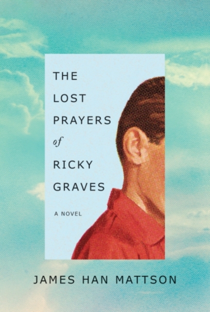 The Lost Prayers of Ricky Graves : A Novel, Hardback Book