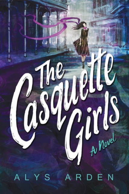 The Casquette Girls : A Novel, Paperback / softback Book