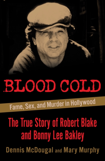 Blood Cold : Fame, Sex, and Murder in Hollywood, EPUB eBook