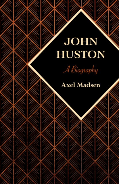 John Huston : A Biography, EPUB eBook