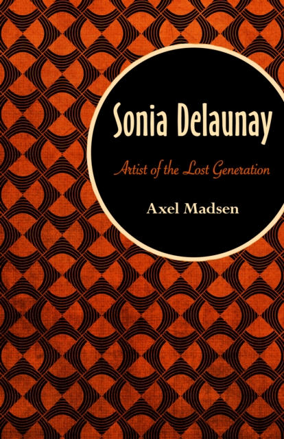 Sonia Delaunay : Artist of the Lost Generation, Paperback / softback Book