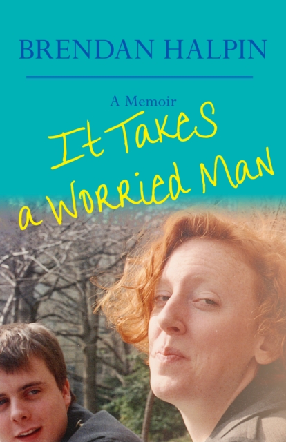 It Takes a Worried Man : A Memoir, EPUB eBook