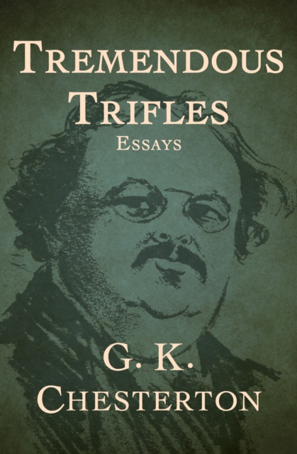 Tremendous Trifles : Essays, EPUB eBook
