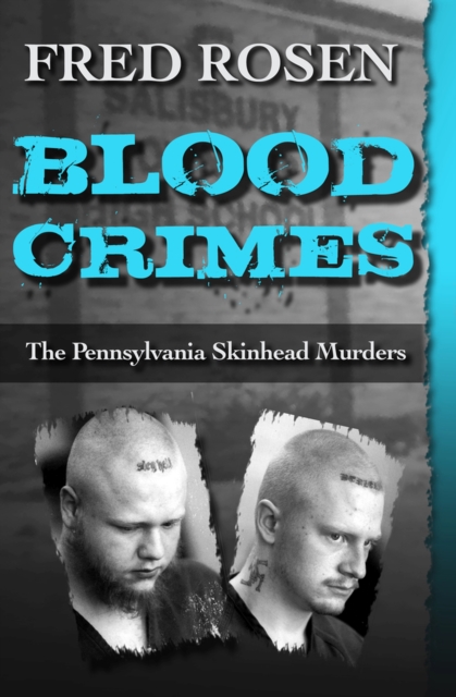 Blood Crimes : The Pennsylvania Skinhead Murders, Paperback / softback Book