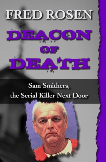 Deacon of Death : Sam Smithers, the Serial Killer Next Door, Paperback / softback Book
