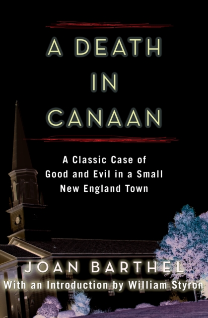 A Death in Canaan : A Classic Case of Good and Evil in a Small New England Town, EPUB eBook